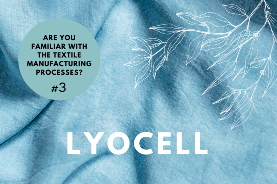 Are you familiar with the textile manufacturing processes? Part 3: LYOCELL